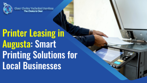 Read more about the article Printer Leasing in Augusta: Smart Printing Solutions for Local Businesses